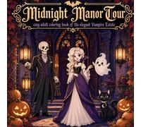 Midnight Manor Tour: A Cozy Halloween Adult Coloring Book of the Elegant Vampire Estate