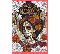 Midnight Marigolds: A Catrina Coloring Book Inspired by Día de los Muertos