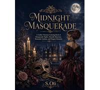 MIDNIGHT MASQUERADE: A Gothic Victorian Coloring Book of Masquerade Nights, Moonlit Mansions, Romantic Gardens, and Elegant Mysteries