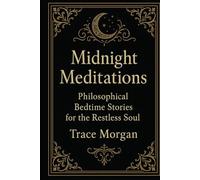 Midnight Meditations: Philosophical Bedtime Stories for the Restless Soul