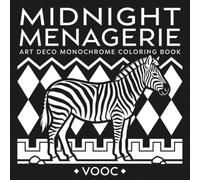 Midnight Menagerie: Art Deco Monochrome Coloring Book for Adults, 40 Bold White on Black Animal Designs, Just One Color Needed, Dramatic Gift Edition (Monochrome Escape Coloring)