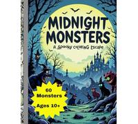 Midnight Monsters: A Spooky Coloring Escape: "A Darkly Fun Collection of Spooky Monsters to Color & Escape With"