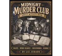 Midnight Murder Club Adult Activity Book: Mazes,Word Search, Crosswords and Sudoku | 8.5 x 11 inches, 128 pages | The Case is Open, every clue leads to a new challenge
