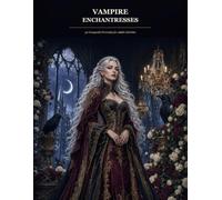 Midnight Muses Vol. 5 - Vampire Enchantresses Grayscale Coloring Book: 50 Elegant Female Vampires, Immortal Heroines, Moonlit Castles and Romantic Gothic Fantasy Portraits for Adult Colorists