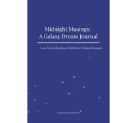 Midnight Musings: A Galaxy Dream Journal: A 90-Day Reflection & Bedtime Writing Prompts