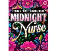Midnight Nurse Coloring Book: Things I Want To Say But Can't Coloring Pages with Funny Cuss Words, Humor Quotes & Black Background Designs for Adults to Relax and Take a Break