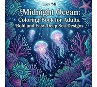 Midnight Ocean: Coloring Book for Adults, Bold and Easy Deep Sea Designs: 40 Bioluminescent Deep Sea Illustrations for Adults | Stress Relief Coloring