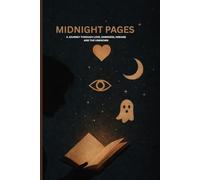 MIDNIGHT PAGES: A JOURNEY THROUGH LOVE, DARKNESS, DREAMS AND THE UNKNOWN