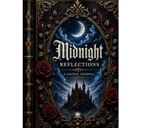 Midnight Reflections: A Gothic Journal for Thoughts, Dreams & Midnight Musings