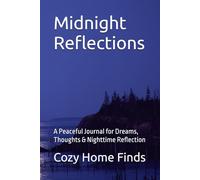 Midnight Reflections: A Peaceful Journal for Dreams, Thoughts & Nighttime Reflection