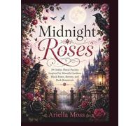 Midnight Roses Word Search: 39 Gothic Floral Puzzles Inspired by Moonlit Gardens, Black Roses, Ravens, and Dark Botanicals