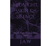 Midnight, Skin & Silence: Poems from the soul after dark