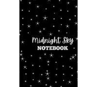 Midnight Sky Notebook: New Year starry Night journal | 6 × 9 Lined Journal | Deep Charcoal Cover with Stardust & Nebula Highlights | 400 Pages to Capture Ideas, Dreams & Night-time Reflections