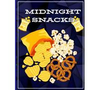 Midnight Snacks: A Fun Journal for Late-Night Food Lovers, Snack Ideas & Delicious Memories