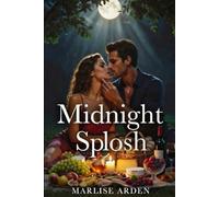 Midnight Splosh: Erotic Food Play Under the Moon: A Sticky Night of Feeder Domination and Sensory Surrender (Food kink and stuffing series)