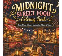 Midnight Street Food Coloring Book: Bold & Easy Night Market Scenes with Cozy Food Stalls, Lanterns, Vending Machines, Tiny Shops and Urban Evening Vibes