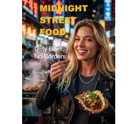 Midnight Street Food - Dirty Bites, No Borders (The Adventurers After Dark Series)