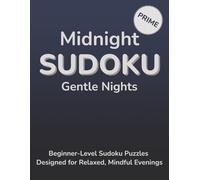 Midnight Sudoku Gentle Nights: Beginner-Level Sudoku Puzzles Designed for Relaxed, Mindful Evenings (Midnight Moments Sudoku)