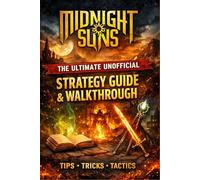 Midnight Suns The Ultimate Unofficial Strategy Guide & Walkthrough