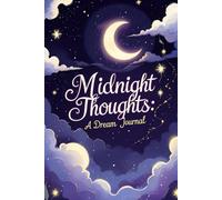 Midnight Thoughts A Dream Journal: Uncover the Secrets of Your Subconscious, One Dream at a Time