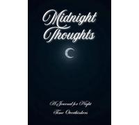 Midnight Thoughts: A Journal for Night-Time Overthinkers, Anxious Minds, and the Thoughts That Keep You Awake