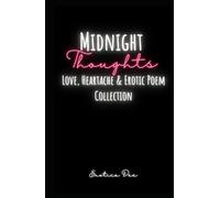 Midnight Thoughts: Love, Heartache & Erotic Poem Collection