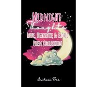 Midnight Thoughts: Love, Heartache & Erotic Poem Collection