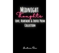 Midnight Thoughts: Love, Heartache & Erotic Poem Collection