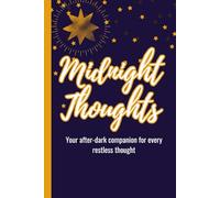 Midnight Thoughts - Your After Dark Companion for Every Restless Thought: A 6x9" 120 page Lined Journal for Late-Night Reflections, Emotional Clarity, ... your mind and reconnect with yourself