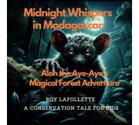 Midnight Whispers in Madagascar: Alon the Aye-Aye's Magical Forest Adventure: A Conservation Tale for Kids