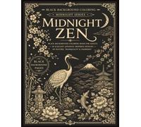 Midnight Zen Coloring Book: Black Background Coloring Book for Adults | 50 Elegant Japanese-Inspired Gardens, Koi, Cranes, Cherry Blossoms & Zen Landscapes | Midnight Series