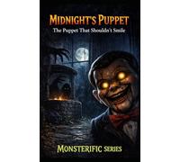 Midnights Puppet: The Puppet that Shouldn't Smile: 1 (Monsterific Series)