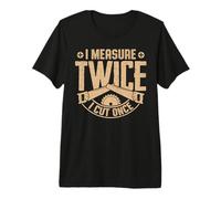Mido Dos Veces y Corto una Vez Diseño de Carpintero Camiseta Premium