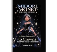 MIDORI MONET KIDS BIOGRAPHY: From Dreams to Crowns - The Inspiring Story of a Beauty Queen