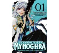 Midorihana, Yasaiko - Apocalypse Bringer Mynoghra, Vol. 1 World Conquest Begins with the Civilization of Ruin (APOCALYPSE BRINGER MYNOGHRA GN)
