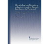 Midrash hag-gadol forming a collection of ancient Rabbinic homilies to the Pentateuch: Ed. for the first time from various Yemen manuscripts & provided with notes & preface