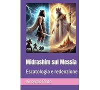 Midrashim sul Messia: Escatologia e redenzione (Midrashica)