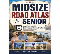 Midsize Road Atlas for Seniors: Large Print Maps for Comfortable and Stress-Free Travel with Clear Route Layouts and Simplified Trip Planners