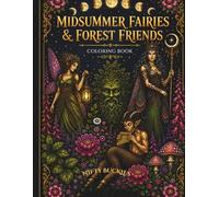 MIDSUMMER FAIRIES & FOREST FRIENDS: COLORING BOOK