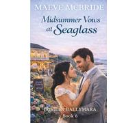 Midsummer Vows at Seaglass: Sweet, Small-Town Irish Romance: 6 (Love in Ballymara)