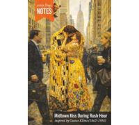 Midtown Kiss During Rush Hour: An Artsy Notebook for Creative Thinkers - Inspired by Gustav Klimt (1862-1918), After His Golden Figures Left the Frame ... Straight Into Midtown’s Morning Commute