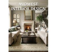 Midwest Interior Design: Warm, Functional Living with Timeless Comfort and Rustic Charm