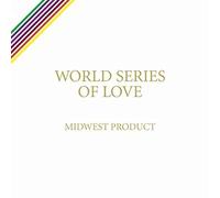 Midwest Product^Midwest Product - World Series of Love