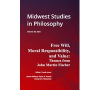 Midwest Studies in Philosophy, Volume 48: Free Will, Moral Responsibility, and Value
