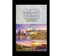 MIDWEST USA ROAD MAP & TRAVEL GUIDE FOR 2026-2027: Explore the Heart of America with Detailed Major highways scenic routes and Key Destinations Ideal for cities Tips Planning Navigation
