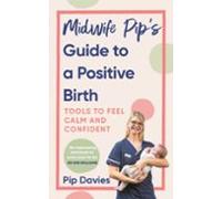 Midwife Pips Guide To A Positive Birth (ebook)