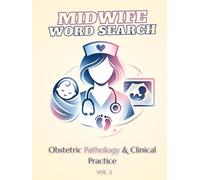 Midwife Word Search Puzzle Book Volume 2: Obstetric Pathology & Clinical Practice | 150 Large Print Puzzles for Midwives, NICU Nurses & Obstetric Specialists | Hardcover