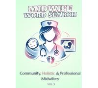Midwife Word Search Puzzle Book Volume 3: Community, Holistic & Professional Midwifery | 150 Large Print Puzzles for Midwifery Educators, Researchers & Community Midwives | Hardcover