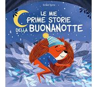 Mie prime storie della buonanotte. Ediz. a colori (Le grandi raccolte)