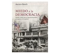 Miedo a la democracia: Estados Unidos ante la Segunda República y la guerra civil española (Contrastes)